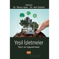 Yeşil İşletmeler Teori ve Uygulamalar - Kolektif - Nobel Bilimsel Eserler