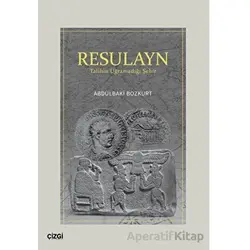 Resulayn Talihin Uğramadığı Şehir - Abdülbaki Bozkurt - Çizgi Kitabevi Yayınları