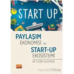 Paylaşım Ekonomisi ve Start-Up Ekosistemi - Tuğba Ulaştıran - Nobel Bilimsel Eserler