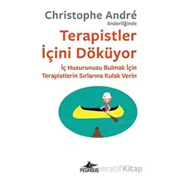 Terapistler İçini Döküyor - Christophe Andre - Pegasus Yayınları