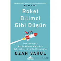 Roket Bilimci Gibi Düşün - Ozan Varol - Pegasus Yayınları