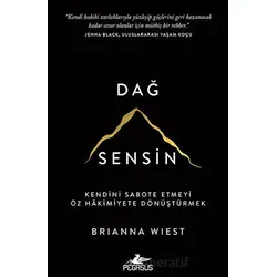 Dağ Sensin - Kendini Sabote Etmeyi Öz Hâkimiyete Dönüştürmek - Brianna Wiest - Pegasus Yayınları