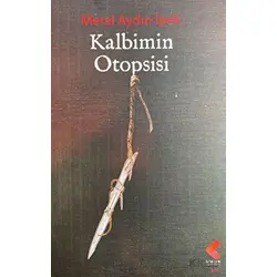 Kalbimin Otopsisi - Meral Aydın İpek - Klaros Yayınları