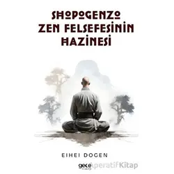 Shobogenzo Zen Felsefesinin Hazinesi - Eihei Dogen - Gece Kitaplığı