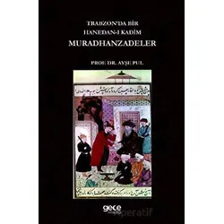 Trabzonda Bir Hanedan-ı Kadim Muradhanzadeler - Ayşe Pul - Gece Kitaplığı