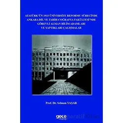 Atatürk’ün 1933 Üniversite Reformu Sürecinde Ankara Dil ve Tarih-Coğrafya Fakültesi’nde Görevli Alma