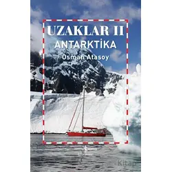 Uzaklar 2 - Antarktika - Osman Atasoy - İş Bankası Kültür Yayınları