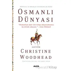 Osmanlı Dünyası - Christine Woodhead - Alfa Yayınları