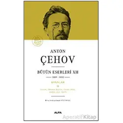 Anton Çehov Bütün Eserleri XII 1889-1892 - Anton Çehov - Alfa Yayınları