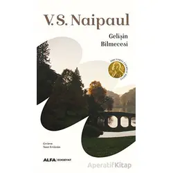 Gelişin Bilmecesi - V. S. Naipaul - Alfa Yayınları