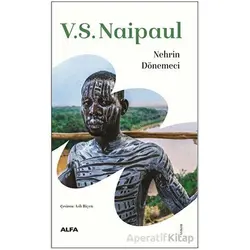 V. S. Naipaul - Nehrin Dönemeci - Alfa Yayınları