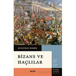 Bizans ve Haçlılar - Jonathan Harris - Alfa Yayınları