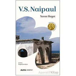 Yarım Hayat - V. S. Naipaul - Alfa Yayınları