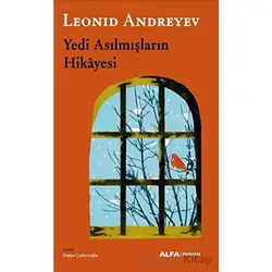Yedi Asılmışların Hikayesi - Leonid Andreyev - Alfa Yayınları