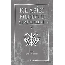 Klasik Filoloji Seminerleri 5 - Kolektif - Alfa Yayınları