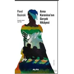 Anna Karaninanın Gerçek Öyküsü - Pavel Basinski - Alfa Yayınları