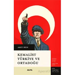 Kemalist Türkiye ve Ortadoğu - Amit Bein - Alfa Yayınları
