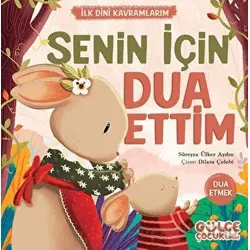 Senin İçin Dua Ettim - İlk Dini Kavramlarım - Süreyya Ülker Aydın - Timaş Gülce Çocuk