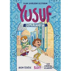 Yusuf Semerkandda - İslam Şehirlerini Geziyorum - Adem Özköse - Timaş Gülce Çocuk