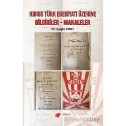 Kıbrıs Türk Edebiyatı Üzerine Bildiriler- Makaleler - Çağın Zort - Berikan Yayınevi