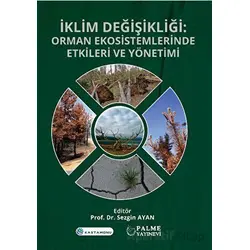 İklim Değişikliği : Orman Ekosistemlerinde Etkileri ve Yönetimi - Sezgin Ayan - Palme Yayıncılık