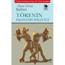 Törenin Ekonomi Politiği - Ozan Giray Şahin - İmge Kitabevi Yayınları
