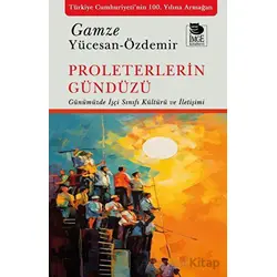 Proleterlerin Gündüzü - Gamze Yücesan - Özdemir - İmge Kitabevi Yayınları