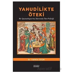 Yahudilikte Öteki Bir Şeytanlaştırma Sürecinin Teo-Politiği - Hamza Üzüm - Astana Yayınları