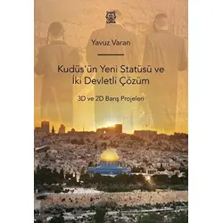 Kudüsün Yeni Statüsü ve İki Devletli Çözüm 3D ve 2D Barış Projeleri - Yavuz Varan - Luna Yayınları