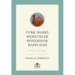 Türk (Bahri) Memlükler Döneminde Hadis İlmi - Nagihan Emiroğlu - Timaş Akademi