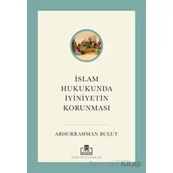 İslam Hukukunda İyiniyetin Korunması - Abdurrahman Bulut - Timaş Akademi