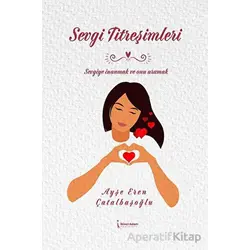 Sevgi Titreşimleri - Ayşe Eren Çatalbaşoğlu - İkinci Adam Yayınları