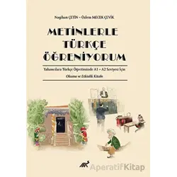 Metinlerle Türkçe Öğreniyorum Yabancılara Türkçe Öğretiminde A1 – A2 Seviyesi İçin Okuma ve Etkinlik