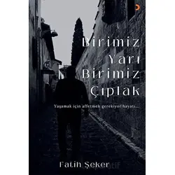 Birimiz Yarı Birimiz Çıplak - Fatih Şeker - Cinius Yayınları