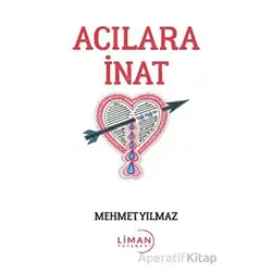 Acılara İnat - Mehmet Yılmaz - Liman Yayınevi