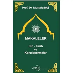 Makaleler Din - Tarih ve Karşılaştırmalar - Mustafa Baş - Liman Yayınevi