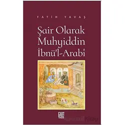 Şair Olarak Muhyiddin İbnü’l Arabi - Fatih Yavaş - Palet Yayınları