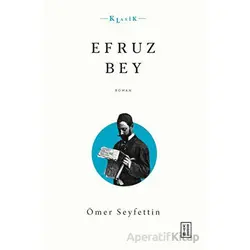 Efruz Bey - Ömer Seyfettin - Ketebe Yayınları