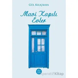 Mavi Kapılı Evler - Gül Kılıçkaya - Elpis Yayınları