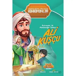 Astronomi ve Matematiğin Dehası Ali Kuşçu - Vural Kaya - Kaşif Çocuk Yayınları