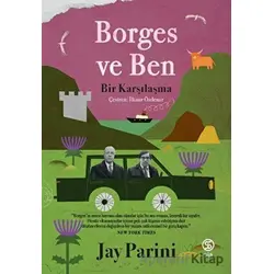 Borges ve Ben - Bir Karşılaşma - Jay Parini - Sia Kitap