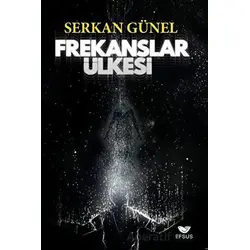 Frekanslar Ülkesi - Serkan Günel - Efsus Yayınları