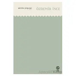 Bütün Şiirleri 3. Cilt - Özdemir İnce - Sia Kitap