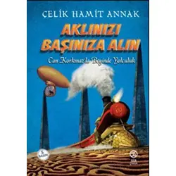 Aklınızı Başınıza Alın - Çelik Hamit Annak - Sia Kitap