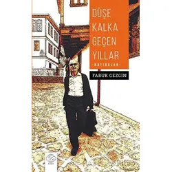 Düşe Kalka Geçen Yıllar - Hatıralar - Faruk Gezgin - Post Yayınevi