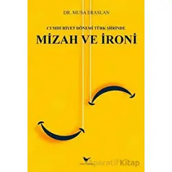 Cumhuriyet Dönemi Türk Şiirinde Mizah ve İroni - Musa Eraslan - Günce Yayınları