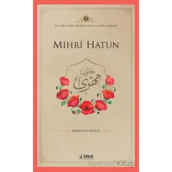Mihri Hatun - Sebahat Deniz - İdeal Kültür Yayıncılık