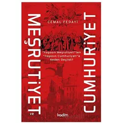 Meşrutiyet ve Cumhuriyet - Kolektif - Kadim Yayınları