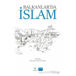 Balkanlar’da İslam - Kolektif - Nobel Akademik Yayıncılık
