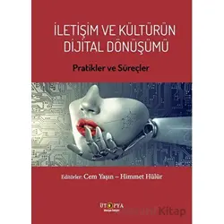 İletişim ve Kültürün Dijital Dönüşümü - Kolektif - Ütopya Yayınevi